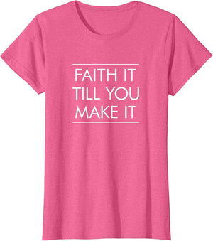 Faith It Till You Make It