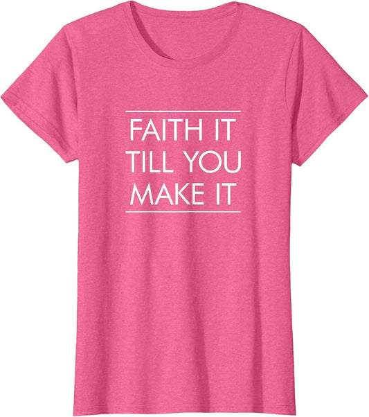 Faith It Till You Make It