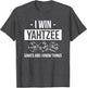 I Win Yahtzee Games and I Know Things Player Dice Game