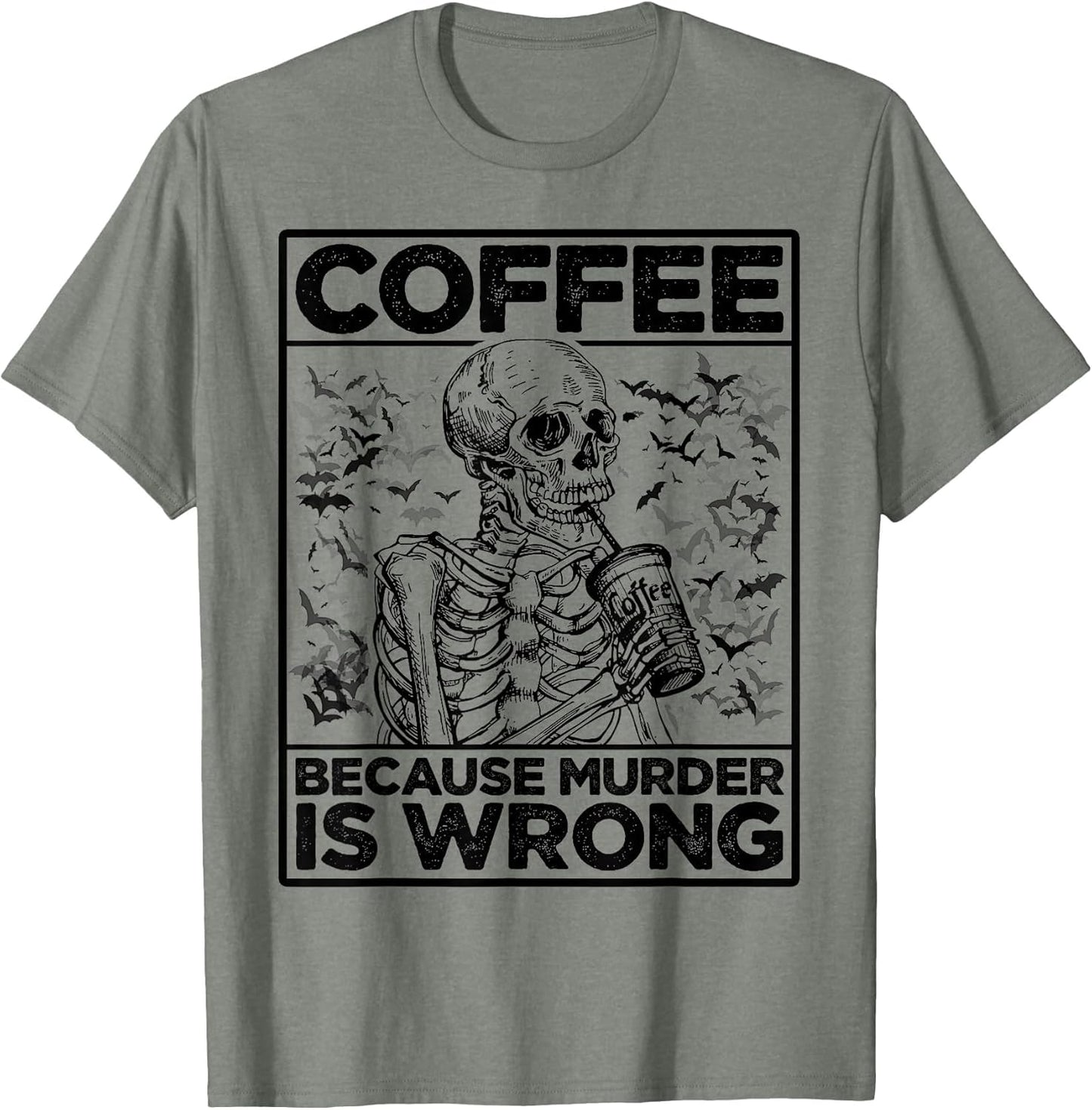 Coffee Because Murder is Wrong Skeleton Drinks Coffee Funny