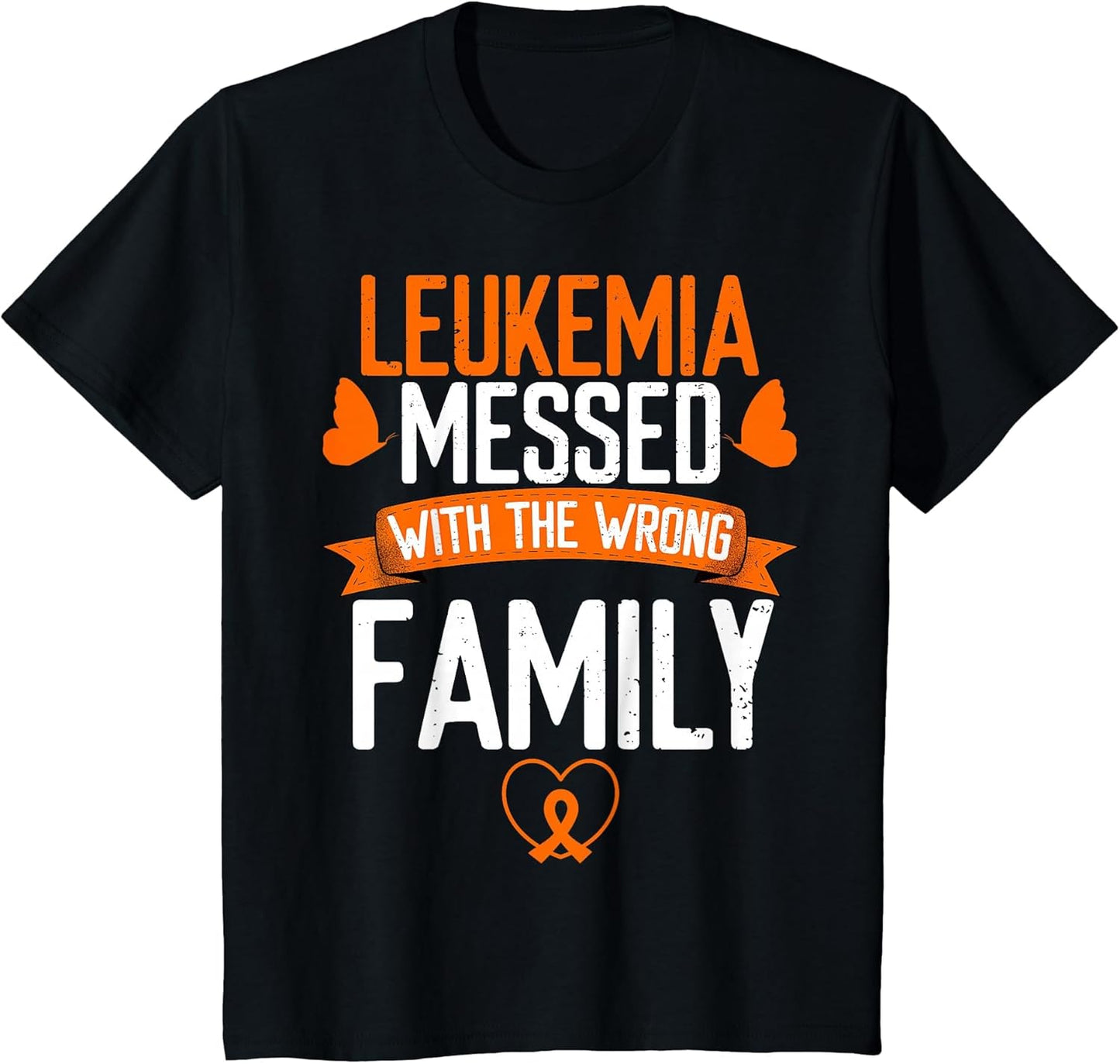 Leukemia Cancer Messed Wrong Family Orange Ribbon Awareness