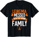 Leukemia Cancer Messed Wrong Family Orange Ribbon Awareness