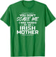 You Don't Scare Me I was Raised by an Irish Mother Funny