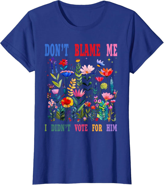 Don't Blame Me I Didn't Vote