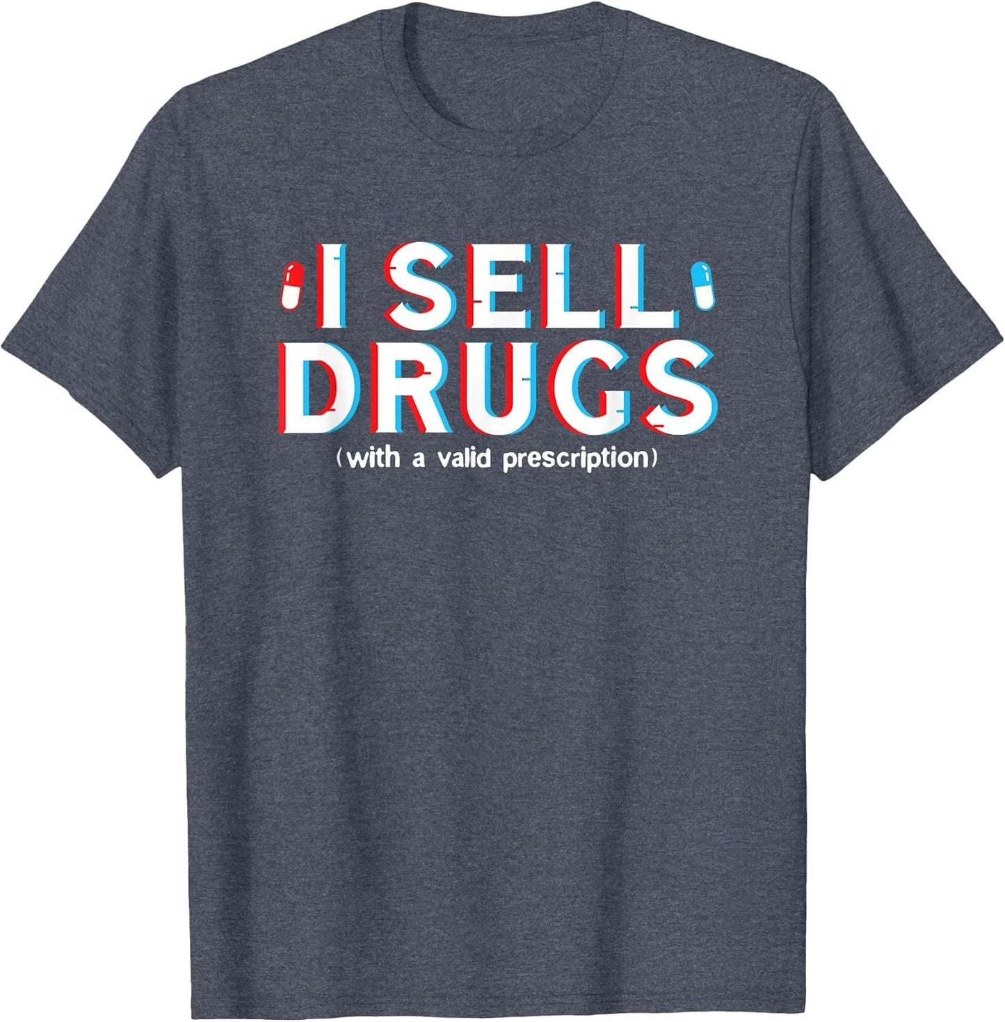 I Sell Drugs with A Valid Prescription Pharmacist Design