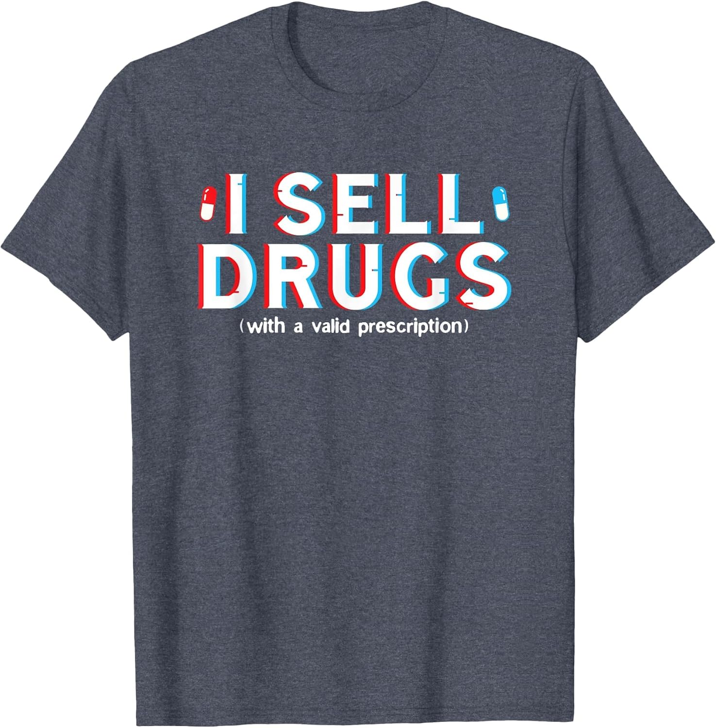 I Sell Drugs with A Valid Prescription Pharmacist Design