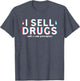 I Sell Drugs with A Valid Prescription Pharmacist Design