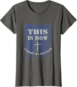 This is How I Fight My Battle - Religious Cross Christian
