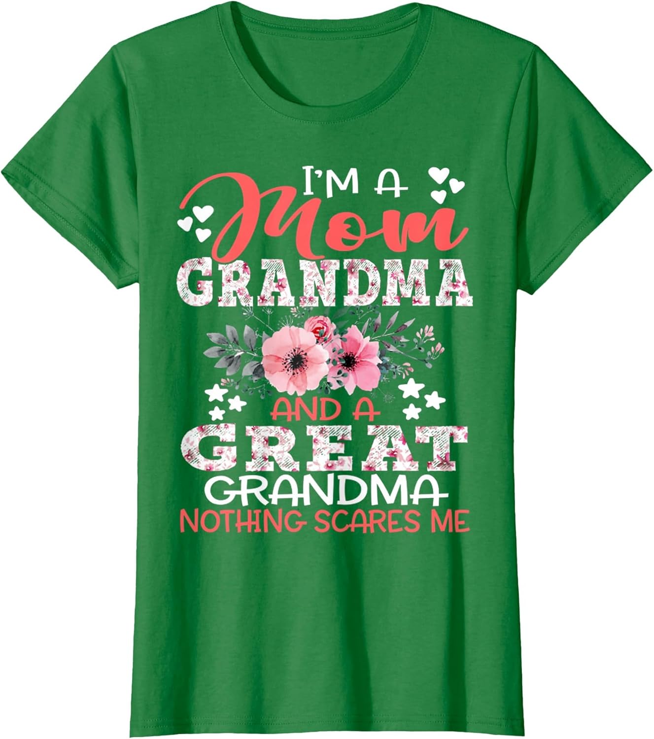 I'm A Mom Grandma A Great Grandma Nothing Scares Me Floral