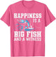 Happiness is A Big Fish and A Witness Made for a Fisherman