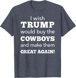 I Wish Trump Would Buy The Cowboys Make Them Great Again