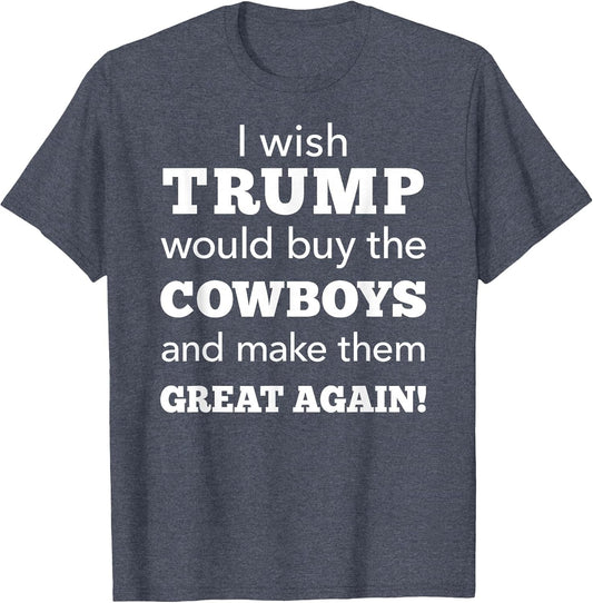 I Wish Trump Would Buy The Cowboys Make Them Great Again
