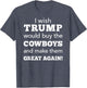 I Wish Trump Would Buy The Cowboys Make Them Great Again