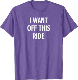I Want Off This Ride, Funny, Jokes, Sarcastic, Family