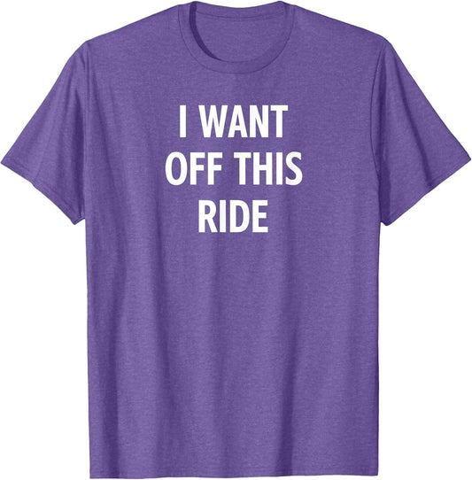 I Want Off This Ride, Funny, Jokes, Sarcastic, Family