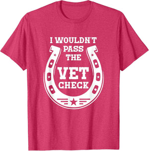Wouldn't Pass A Vet Check Funny Horse Design