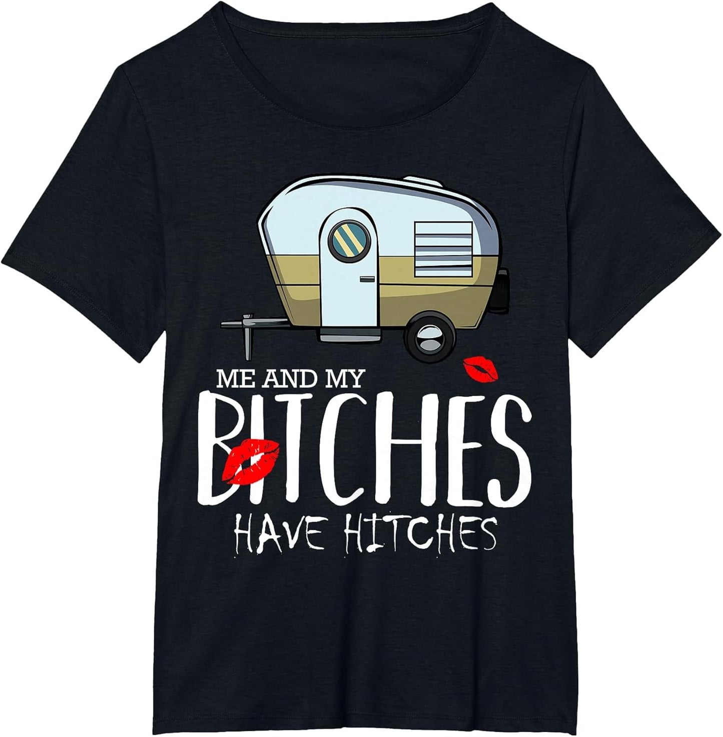 Me and My Bitches Have Hitches Camping Adventure Holiday