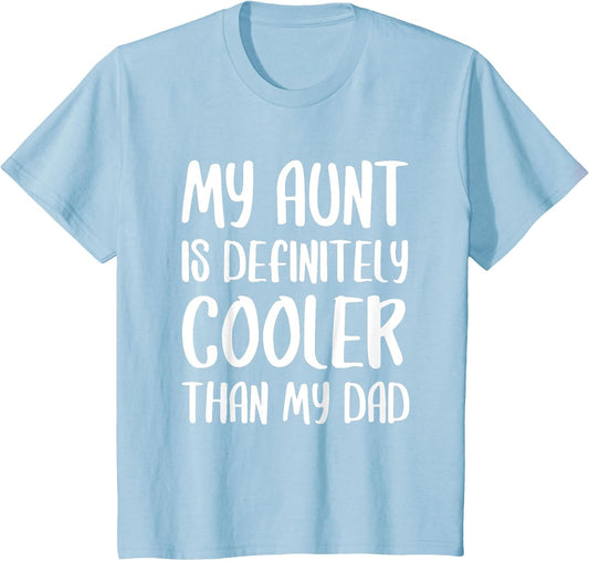 My Aunt is Definitely Cooler Than My Dad Shirt Mothers Day