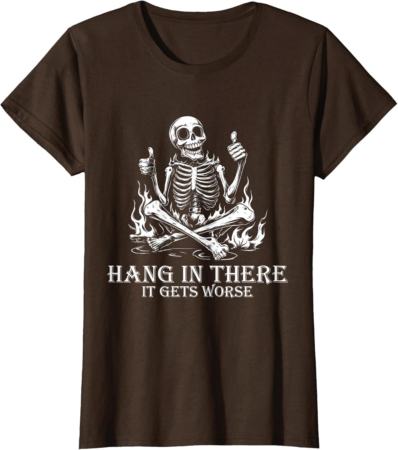 Hang in There It Gets Worse | Sarcastic Skeleton Flames