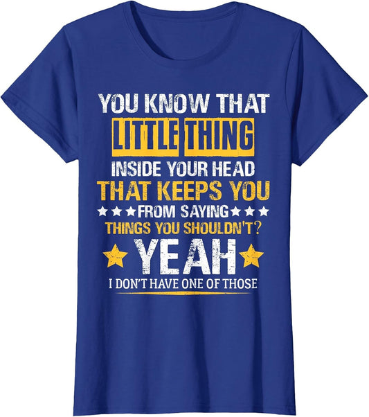 You Know That Little Thing Inside Your Head Sarcastic Humor