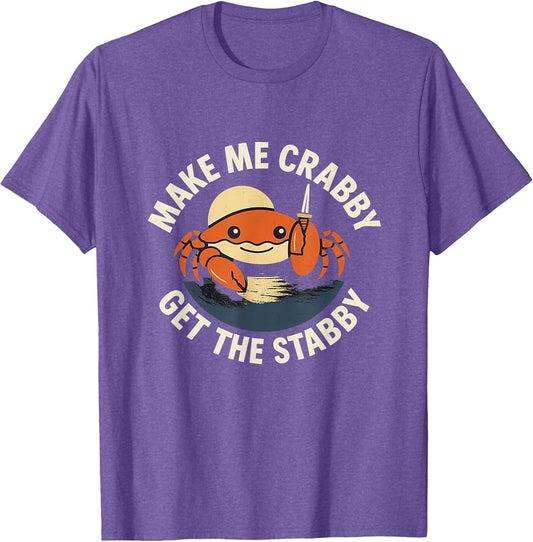 Make Me Crabby Get The Stabby Funny Unhinged Witty Y2K Meme