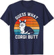Guess What Corgi Butt Funny Dog Lover Corgi Dad and Mama