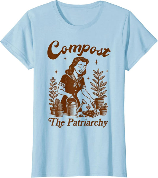 Gardening Lover Plant Lady Feminist Compost The Patriarchy