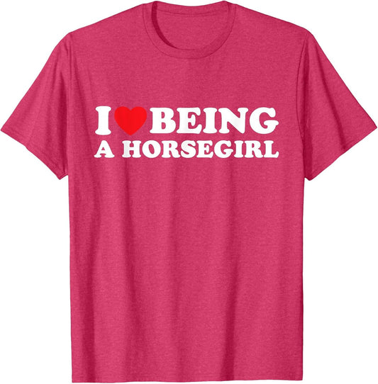 I Love Heart Being A Horsegirl Horse Girl