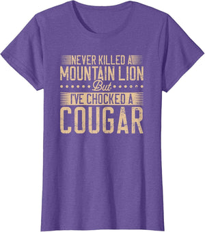 Never Killed a Mountain Lion but I've chocked a Cougar