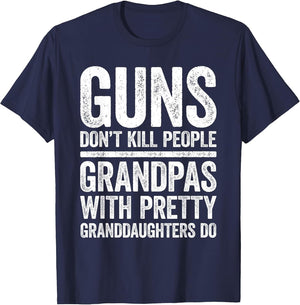 Guns Don't Kill People Grandpas Pretty Daughters Do Shirt
