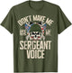 Don't Make Me Use My Sergeant Voice Veteran