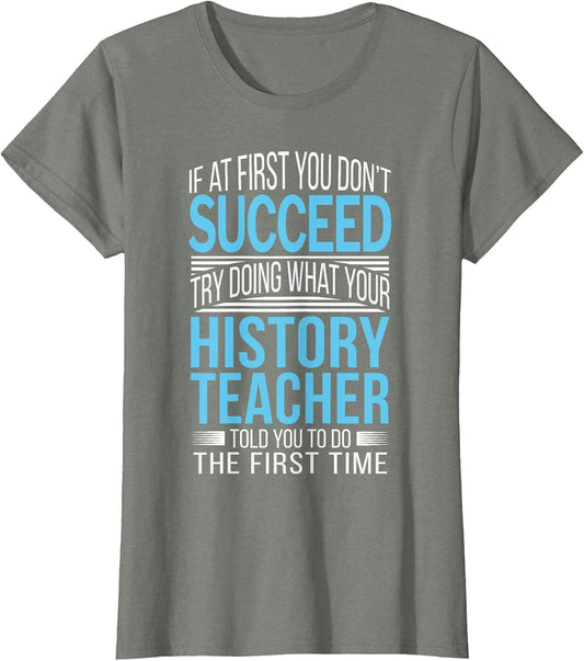 History Teacher Shirt If at First You Don't Succeed Funny