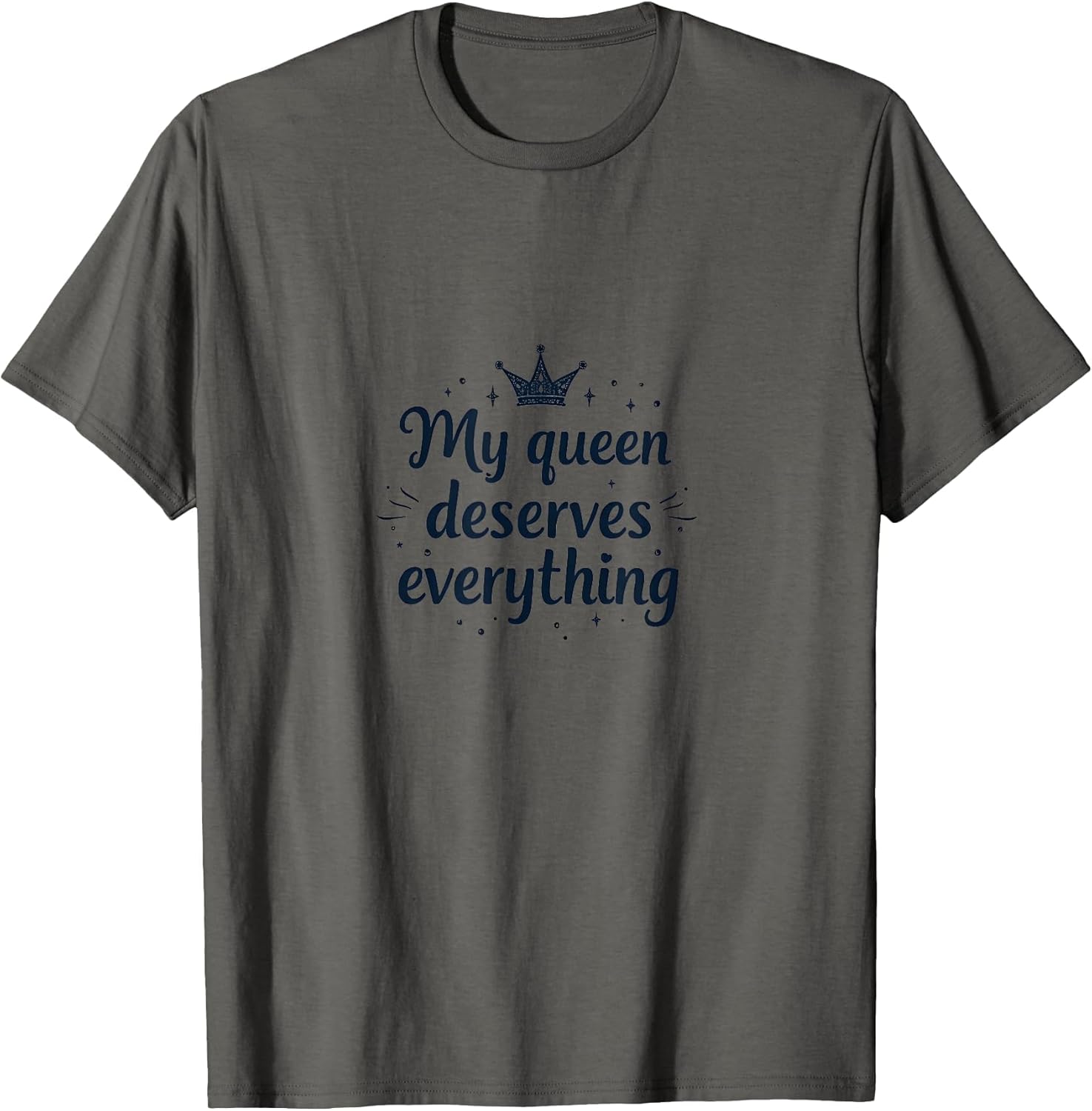 My Queen Deserves Everything Love Design