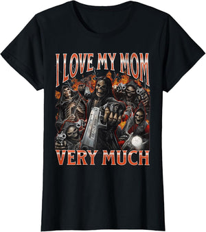 I Love My Mom Very Much Funny Hard Skeleton Meme Bootleg