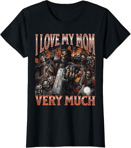 I Love My Mom Very Much Funny Hard Skeleton Meme Bootleg