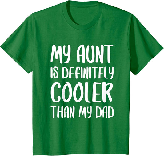 My Aunt is Definitely Cooler Than My Dad Shirt Mothers Day