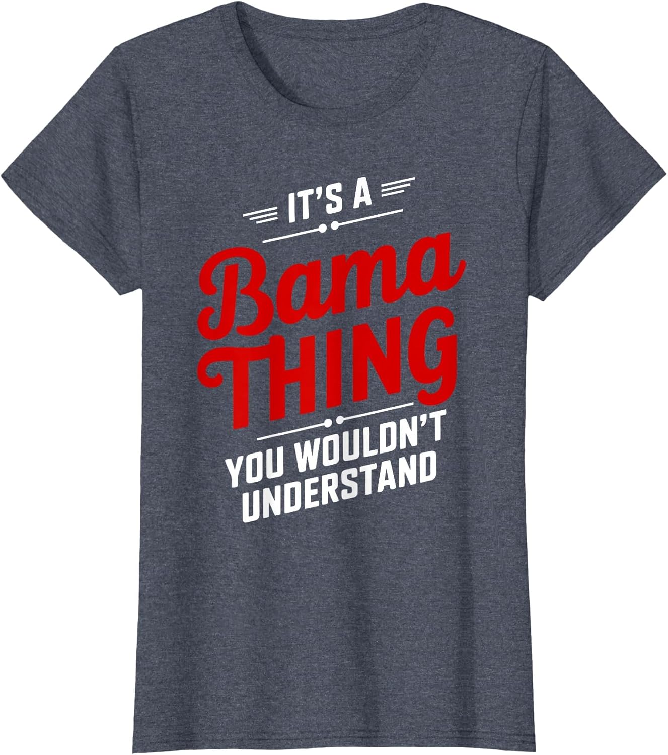 It's A Bama Thing You Wouldn't Understand Alabama