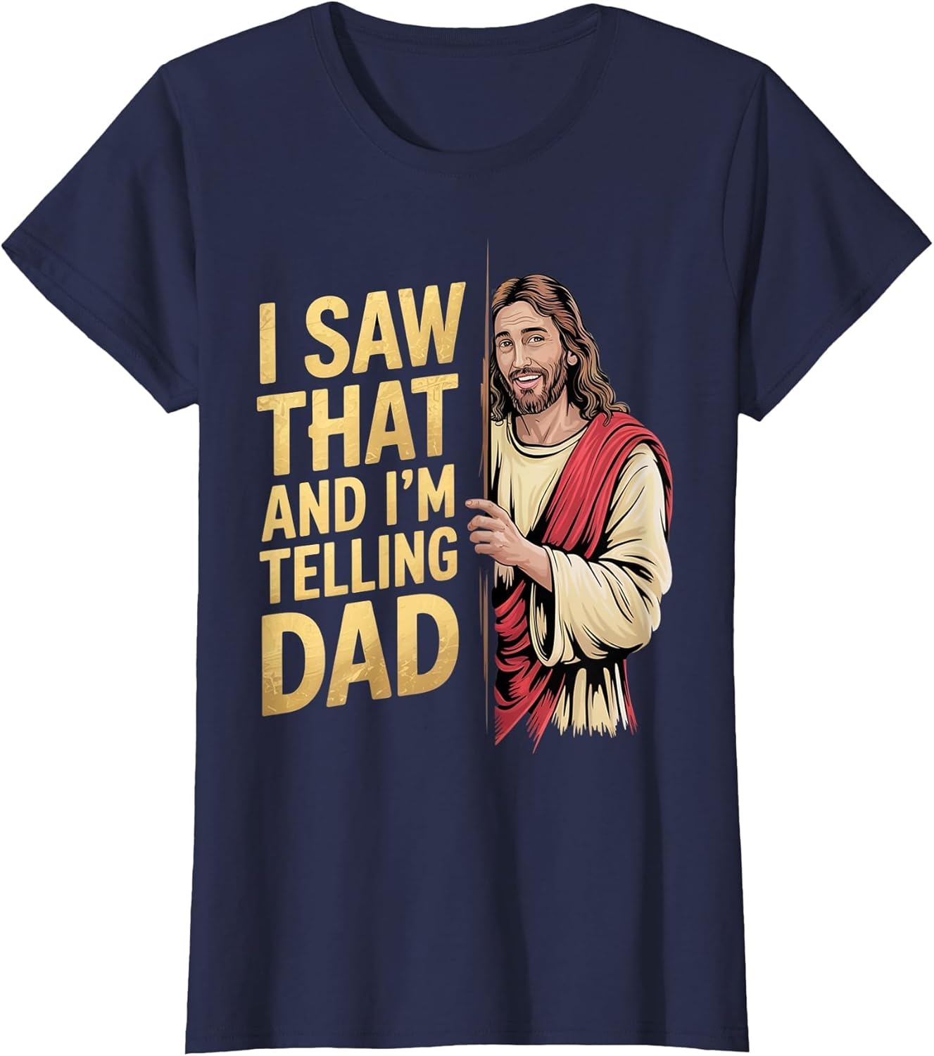 Funny Jesus I Saw That I'm Telling Dad Funny Religious