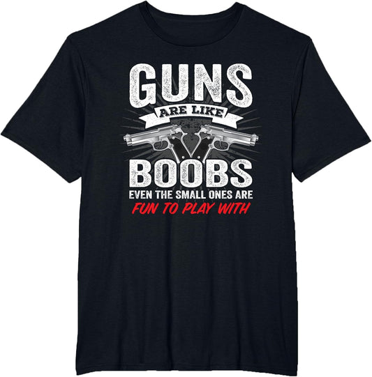 Guns are Like Boobs - Funny Titties Gun Joke Pistol