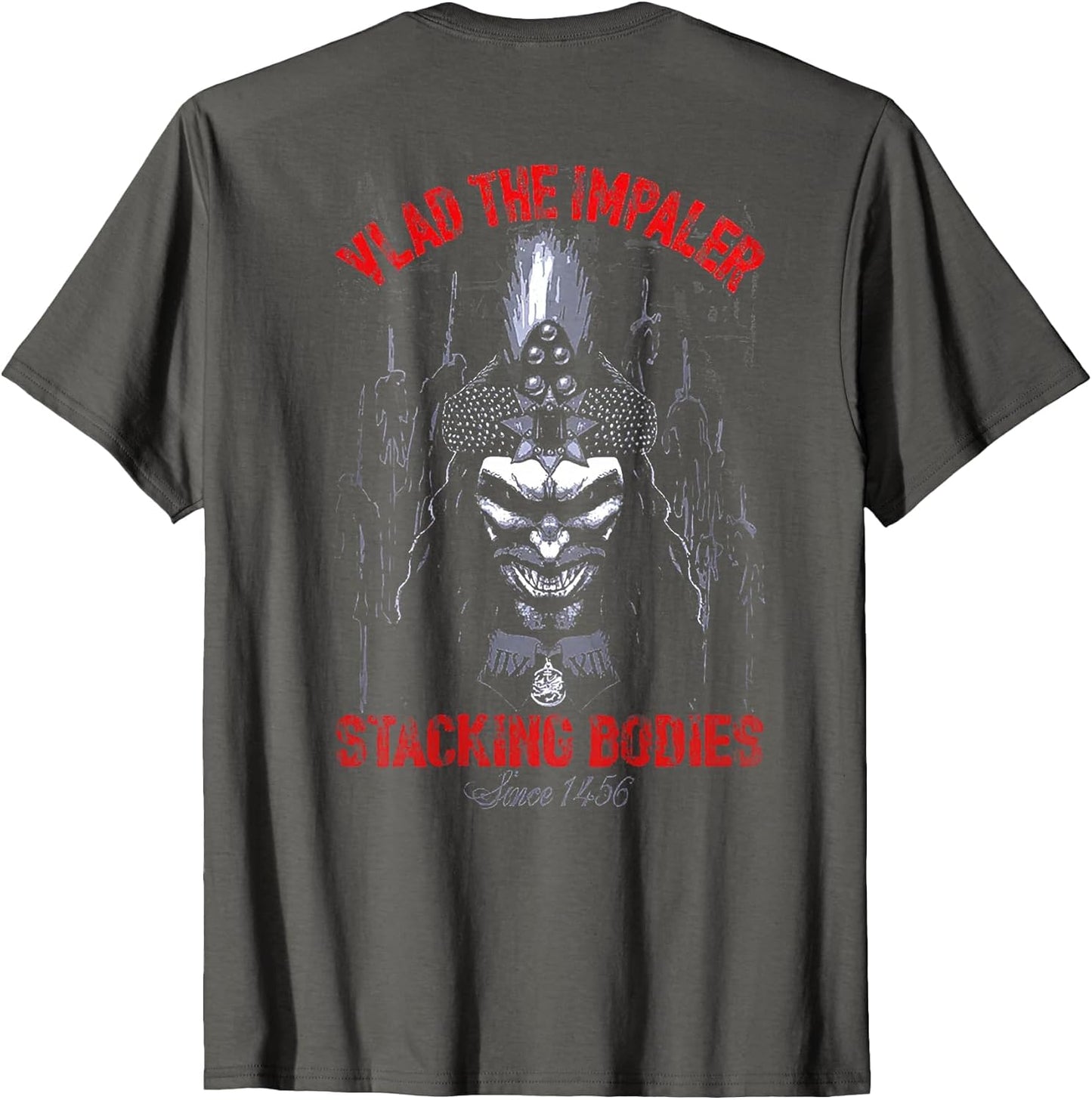 Vlad The Impaler Stacking Bodies Since 1456 (on Back)