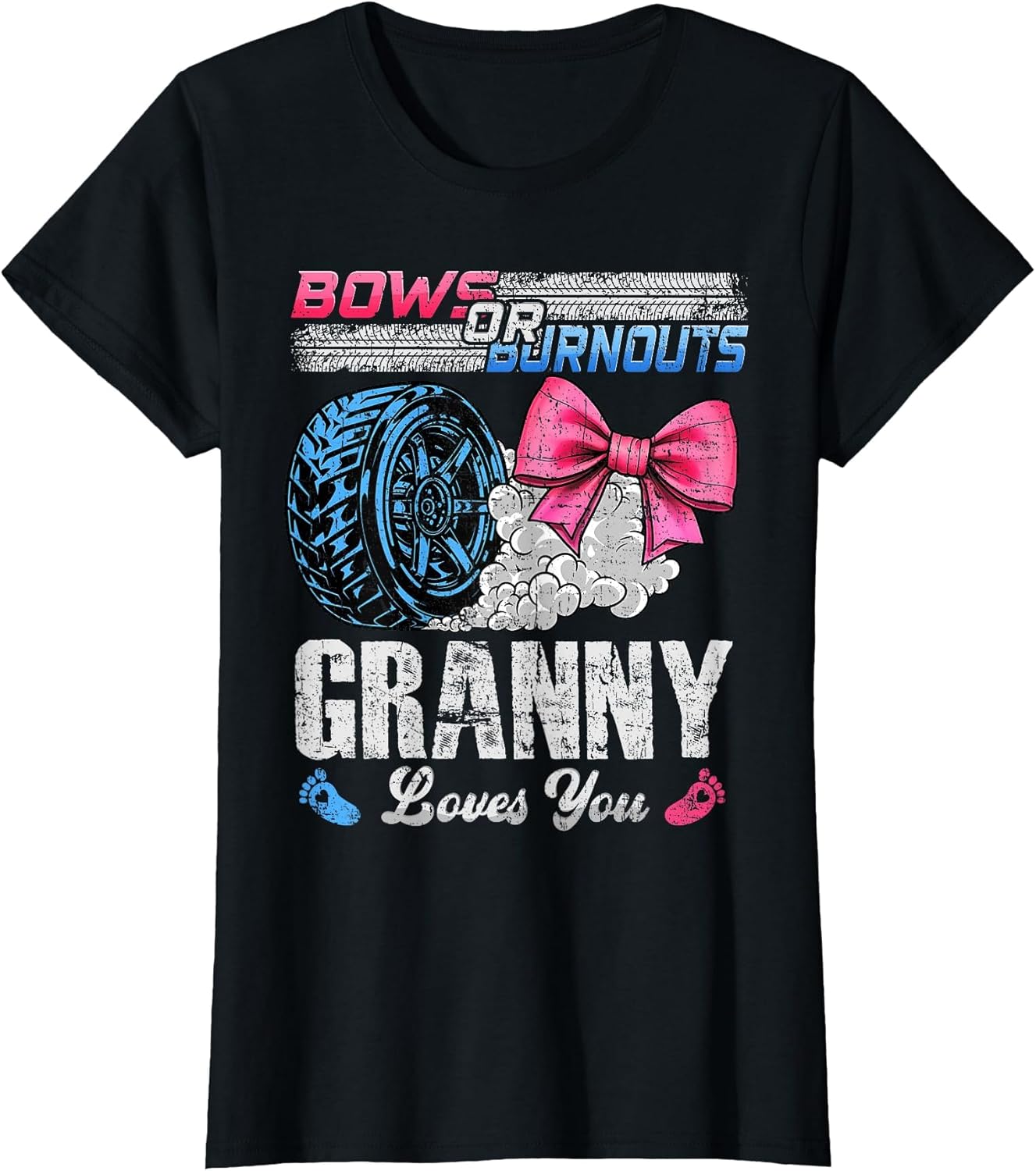 Burnouts Or Bows Your Granny Loves You Gender Reveal