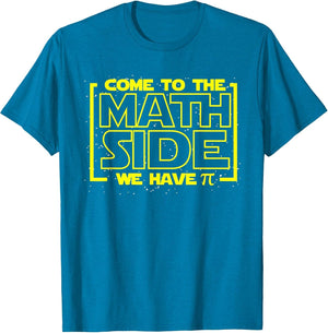 Come to The Math Side We Have Pi Funny Math T Shirts