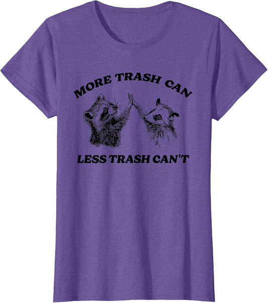 More Trash Can Less Trash Can't Funny Inspiration Raccoon