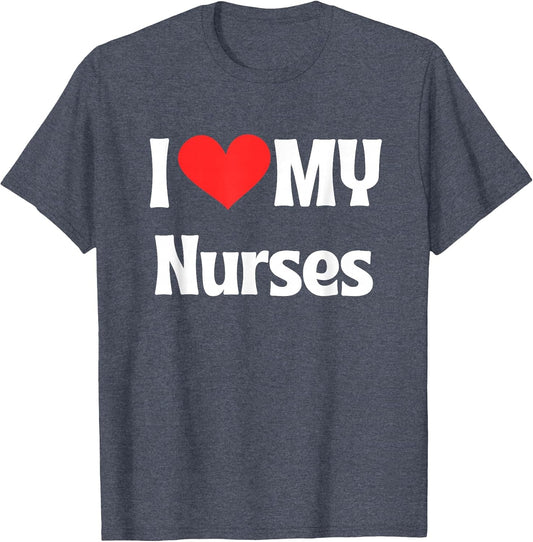 I Heart My Nurse I Love Nurses
