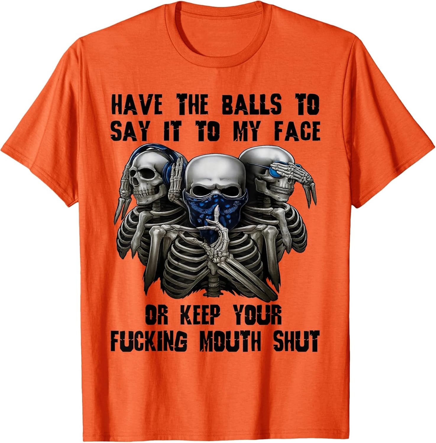 Have The Balls to Say It to My Face Or Keep Your Fucking