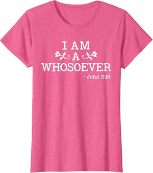 I Am A Whosoever John 3:16 Bible Christian Gift T Shirt