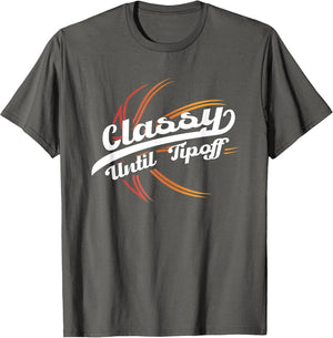 Classy Until Tip Off | Hoops Ball | Basketball Player