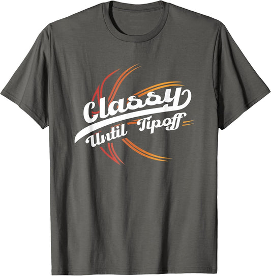Classy Until Tip Off | Hoops Ball | Basketball Player