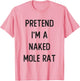 Pretend I'm A Naked Mole Rat Costume Party Funny Halloween