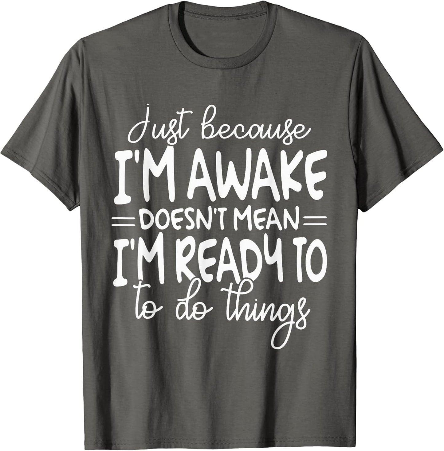 Just Because I Am Awake Doesn't Mean I Am Ready